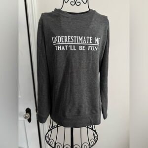 NWOT Women’s Gray Sweatshirt with Bold Statement, sz S/M